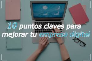 puntos para mejorar tu empresa digital